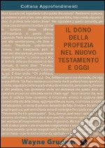 Il dono della profezia nel Nuovo Testamento e oggi libro