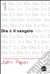 Dio è il vangelo. Riflessioni sull'amore di Dio quale dono di sé stesso libro