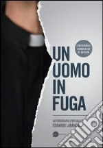 Un uomo in fuga. Autobiografia spirituale