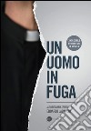 Un uomo in fuga. Autobiografia spirituale libro di Labanchi Edoardo