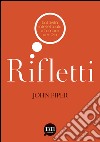 Rifletti. L'attività intelettuale e l'amore per Dio libro