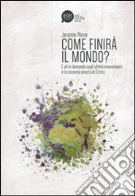 Come finirà il mondo? E altre domande sugli ultimi avvenimenti e la seconda venuta di Cristo