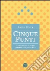 Cinque punti. Verso un'esperienza più profonda della grazia di Dio libro di Piper John Pini F. (cur.)