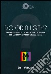 Dio odia i gay? L'omosessualità, la Bibbia e l'attrazione per le persone dello stesso sesso libro