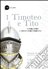 Timoteo e Tito. Combattere il buon combattimento. Vol. 1 libro