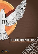 Il Dio dimenticato. Riscoprire la guida dello Spirito Santo libro