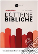 Dottrine bibliche. Una concisa e attuale teologia sistematica libro