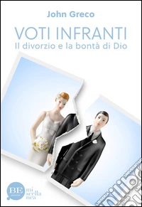 Voti infranti. Il divorzio e la bontà