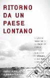 Ritorno da un paese lontano. Il viaggio verso Dio di un figlio gay ribelle. La ricerca di speranza di una madre distrutta libro