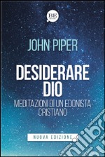 Desiderare Dio. Meditazioni di un edonista cristiano libro