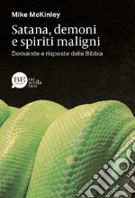 Satana, demoni e spiriti maligni. Domande e risposte dalla Bibbia