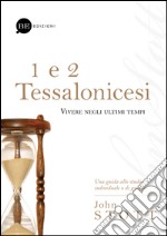 1 e 2 Tessalonicesi. Vivere negli ultimi tempi libro