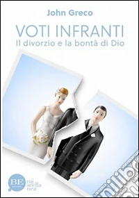 Voti infranti. Il divorzio e la bontà di Dio