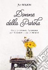 Donne della Parola. Come studiare la Bibbia con il cuore e con la mente libro