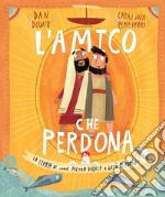 L'Amico che perdona. La storia di come Pietro deluse e Gesù perdonò