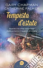 Tempesta d'estate. Quando una sfida inaspettata mette a rischio il rapporto di coppia libro