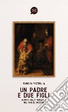 Un Padre e due figli. Viaggio nella parabola del figliol prodigo libro di Pezzella Elpidio