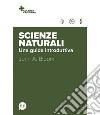 Scienze naturali. Una guida introduttiva libro