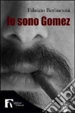 Io sono Gomez libro