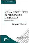 Anima e intelletto in Alessandro D'Afrodisia. Esegeta di Aristotele libro