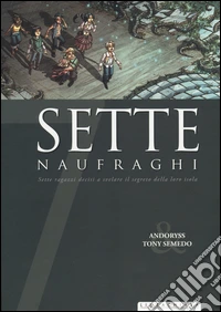 Sette naufraghi. Sette ragazzi decisi a svelare il segreto della loro isola libro