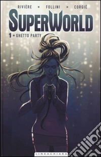 Superworld. Vol. 1: Ghetto party libro