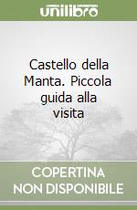 Castello della Manta. Piccola guida alla visita libro