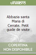 Abbazia santa Maria di Cerrate. Petit guide de visite libro