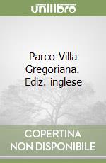 Parco Villa Gregoriana. Ediz. inglese