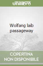 Wolfang laib passageway
