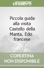 Piccola guida alla visita Castello della Manta. Ediz. francese libro