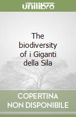The biodiversity of i Giganti della Sila libro