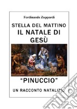 Pinuccio. Stella del mattino. Il Natale di Gesù