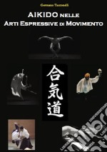 Aikido nelle arti espressive di movimento libro