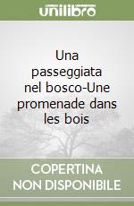 Una passeggiata nel bosco-Une promenade dans les bois libro