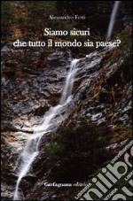 Siamo sicuri che tutto il mondo sia paese? libro