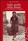 Sulle spalle delle donne. Memorie di una bambina di campagna libro