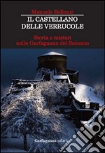 Il castellano delle Verrucole. Storia e misteri nella Garfagnana del Seicento libro