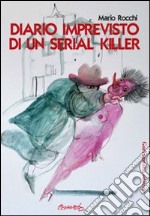 Diario imprevisto di un serial killer libro