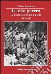 La mia guerra. Da Livorno a Fornaci di Barga 1940-1945 libro