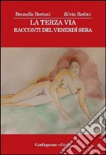 La terza via. Racconti del venerdì sera libro