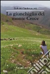 La giunchiglia del Monte Croce libro di Andreuccetti Roberto