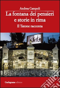 La fontana dei pensieri e storie in rima. Il tatone racconta libro