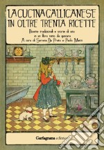 La cucina gallicanese in oltre trenta ricette. Ricette tradizionali e storie di vita in un libro tutto da gustare libro