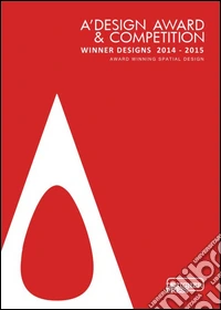 A Design Award. Spatial design 2014-2015. Ediz. illustrata libro
