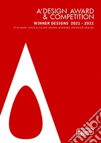 A' Design Award & Competition. Winner designs 2021-2022. Platinum, gold & silver award-winning interior design. Ediz. illustrata libro