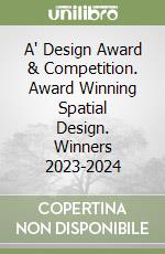 A' Design Award & Competition. Award Winning Spatial Design. Winners 2023-2024 libro