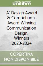 A' Design Award & Competition. Award Winning Communication Design. Winners 2023-2024 libro