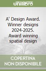 A' Design Award. Winner designs 2024-2025. Award winning spatial design libro