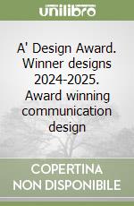 A' Design Award. Winner designs 2024-2025. Award winning communication design libro